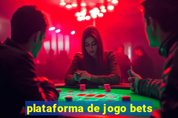 plataforma de jogo bets